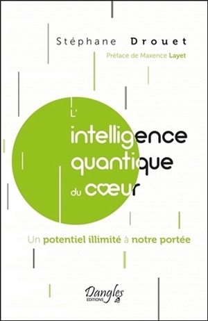 L'intelligence quantique du coeur : un potentiel illimité à notre portée - Stéphane Drouet