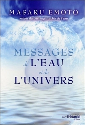 Messages de l'eau et de l'univers - Masaru Emoto