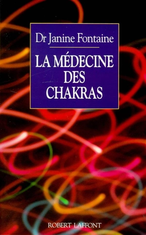 La médecine des chakras - Janine Fontaine