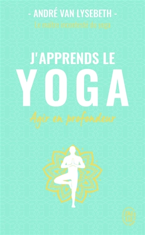 J'apprends le yoga - André Van Lysebeth