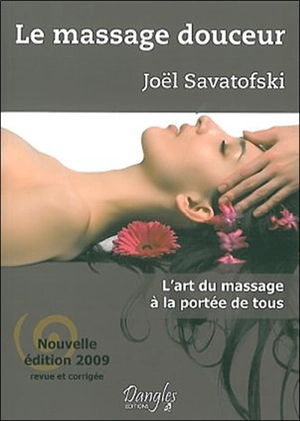 Le massage douceur : l'art du massage à la portée de tous - Joël Savatofski