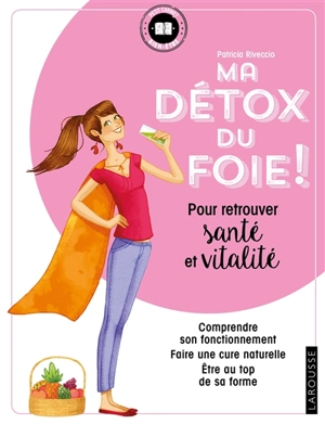 Ma détox du foie ! : pour retrouver santé et vitalité : comprendre son fonctionnement, faire une cure naturelle, être au top de sa forme - Patricia Riveccio