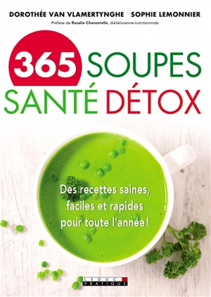 365 soupes santé détox : des recettes saines, faciles et rapides pour toute l'année ! - Dorothée Van Vlamertynghe