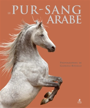 Le pur-sang arabe - Gabrielle Boiselle