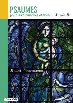 Psaumes pour les dimanches et fêtes : année B - Michel Wackenheim