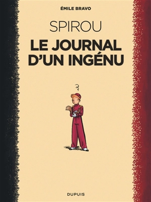 Le Spirou d'Emile Bravo. Vol. 1. Spirou, le journal d'un ingénu - Emile Bravo