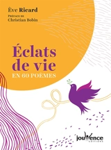 Eclats de vie en 60 poèmes - Eve Ricard