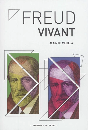 Freud, vivant - Alain de Mijolla