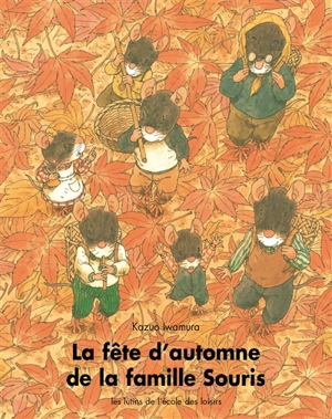 La Fête d'automne de la famille Souris - Kazuo Iwamura