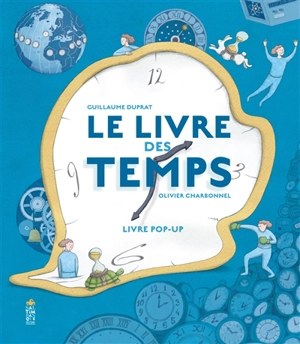 Le livre des temps : livre pop-up - Guillaume Duprat