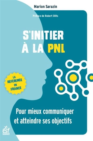 S'initier à la PNL : pour mieux communiquer et atteindre ses objectifs - Marion Sarazin