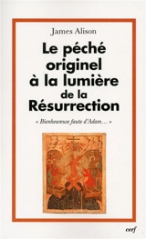 Le péché originel à la lumière de la résurrection - James Alison