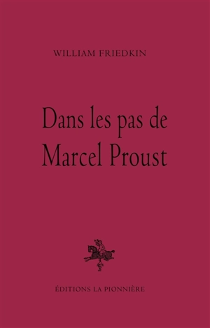 Dans les pas de Marcel Proust - William Friedkin