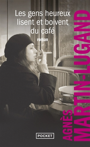 Les gens heureux lisent et boivent du café - Agnès Martin-Lugand