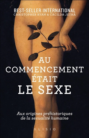 Au commencement était le sexe : aux origines préhistoriques de la sexualité humaine - Christopher Ryan