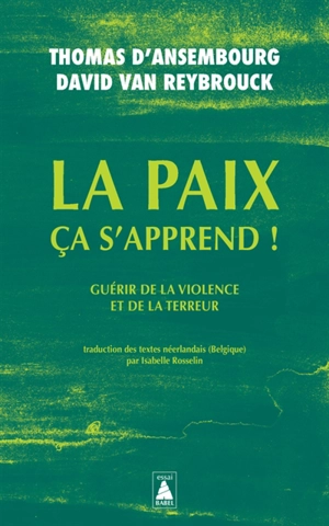 La paix, ça s'apprend ! : guérir de la violence et de la terreur : essai - Thomas D'Ansembourg