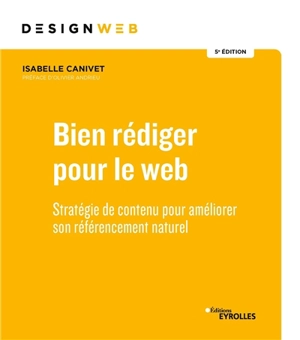 Bien rédiger pour le web : stratégie de contenu pour améliorer son référencement naturel - Isabelle Canivet