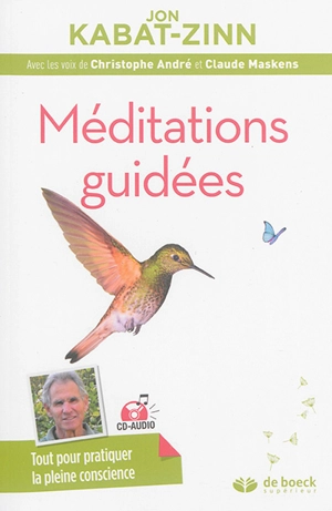 Méditations guidées : programme MBSR : la réduction du stress basée sur la pleine conscience - Jon Kabat-Zinn