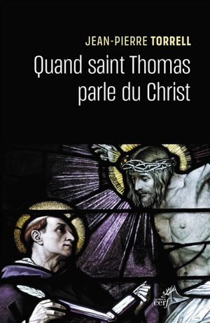 Quand saint Thomas parle du Christ - Jean-Pierre Torrell