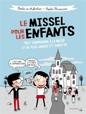 Le missel pour les enfants : tout comprendre à la messe et ne plus jamais s'y ennuyer - Sophie de Mullenheim