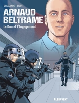 Arnaud Beltrame : le don et l'engagement - Arnaud Delalande