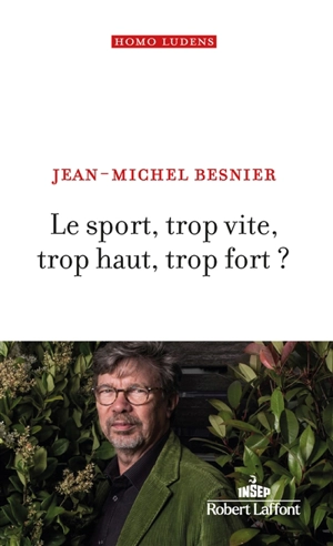 Le sport, trop vite, trop haut, trop fort ? - Jean-Michel Besnier