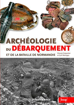 Archéologie du Débarquement et de la bataille de Normandie - Vincent Carpentier