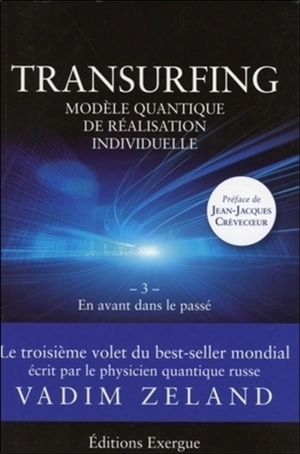 Transurfing : modèle quantique de développement personnel. Vol. 3. En avant dans le passé - Vadim Zeland