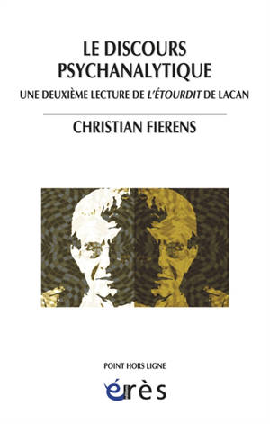 Le discours psychanalytique : une deuxième lecture de L'étourdit de Lacan - Christian Fierens
