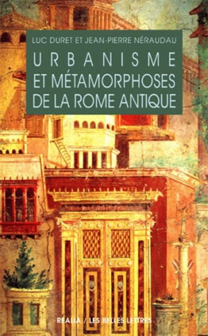 Urbanisme et métamorphoses de la Rome antique - Luc Duret