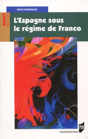 L'Espagne sous le régime de Franco - Denis Rodrigues