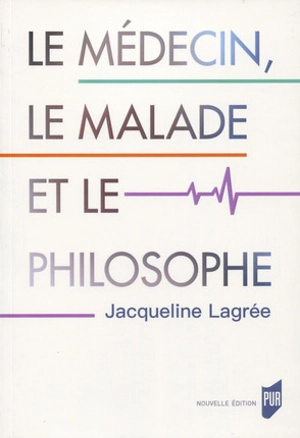 Le médecin, le malade et le philosophe - Jacqueline Lagrée