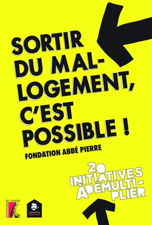 Sortir du mal-logement, c'est possible ! : 20 initiatives à démultiplier - Fondation Abbé Pierre pour le logement des défavorisés