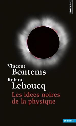 Les idées noires de la physique - Vincent Bontems