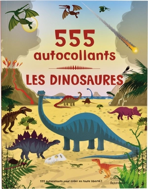 Les dinosaures : 555 autocollants - Frédérique Fraisse