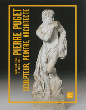 Pierre Puget : sculpteur, peintre, architecte - Marie-Paule Vial