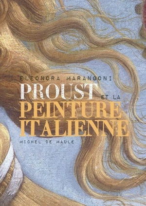 Proust et la peinture italienne : l'imaginaire crée le réel - Eleonora Marangoni