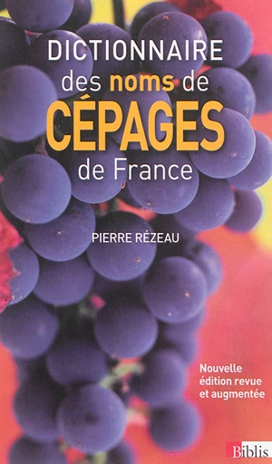 Dictionnaire des noms de cépages de France - Pierre Rézeau