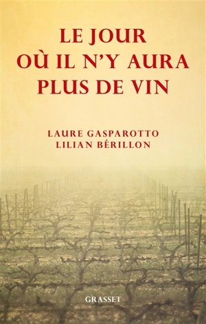 Le jour où il n'y aura plus de vin - Laure Gasparotto