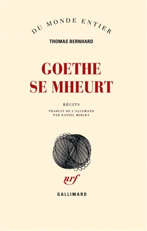 Goethe se mheurt : récits - Thomas Bernhard