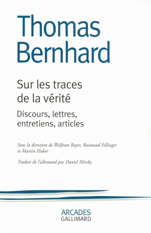 Sur les traces de la vérité : discours, lettres, entretiens, articles - Thomas Bernhard