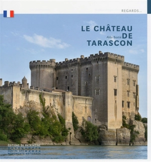 Le château de Tarascon - Aldo Bastié