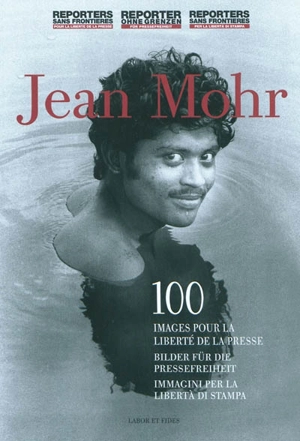 100 images pour la liberté de la presse. 100 Bilder für die Pressefreiheit. 100 immagini per la libertà di stampa - Jean Mohr