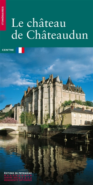 Le château de Châteaudun - Monique Chatenet
