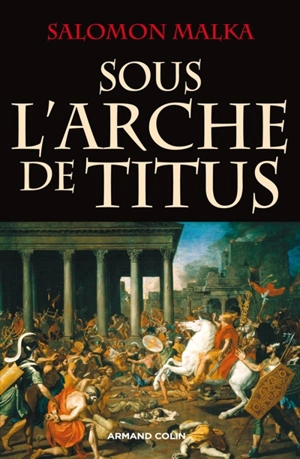 Sous l'arche de Titus - Salomon Malka