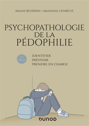 Psychopathologie de la pédophilie : identifier, prévenir, prendre en charge - Ariane Bilheran