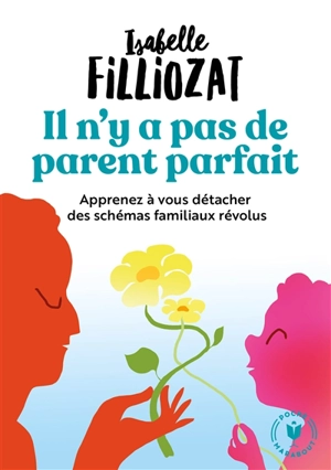 Il n'y a pas de parent parfait : l'histoire de nos enfants commence par la nôtre - Isabelle Filliozat