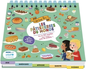 Les pâtisseries du monde : c'est trop bon ! : plus de 100 recettes pour cuisiner avec les enfants ! - Madeleine Deny