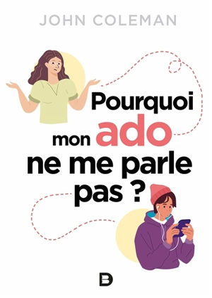 Pourquoi mon ado ne me parle pas ? - John C. Coleman