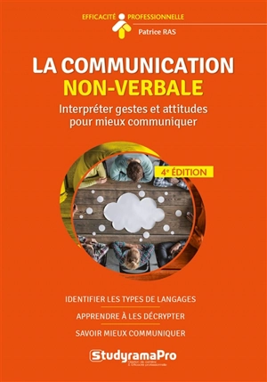 La communication non-verbale : interpréter gestes et attitudes pour mieux communiquer - Patrice Ras
